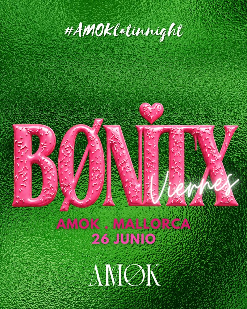 Bonitx at Discoteca Amok Mallorca