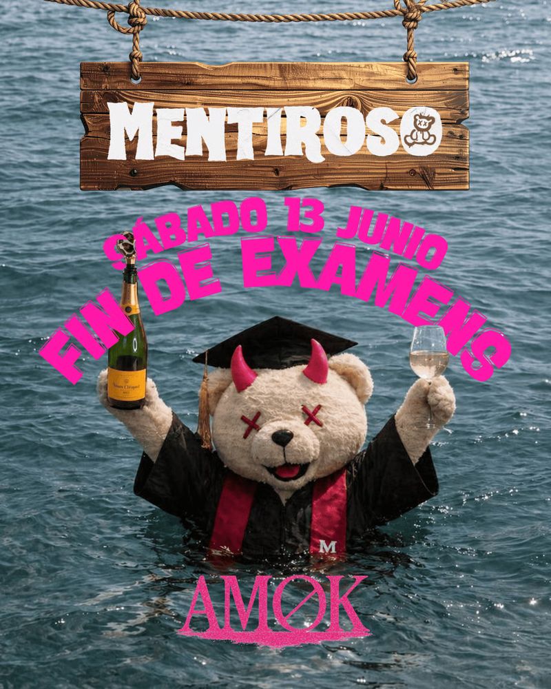 MENTIROSO: fin de examenes at Discoteca Amok Mallorca