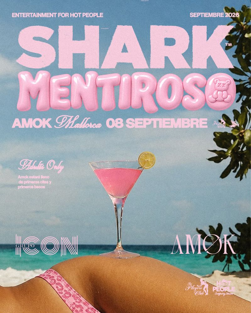 SHARK™🦈 x MENTIROSO 🧸(Tarde) at Discoteca Amok Mallorca