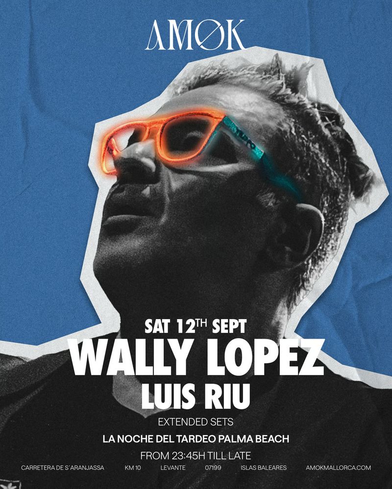 WALLY LOPEZ at Discoteca Amok Mallorca