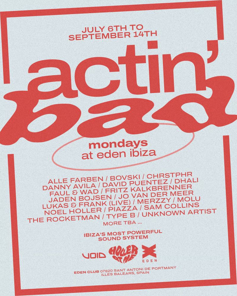 ACTIN´BAD WEEK 9 (Presented by Holler At Me) at Eden Ibiza