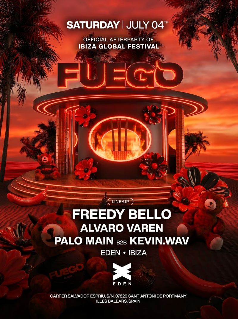 FUEGO - IBIZA GLOBAL FESTIVAL AFTERPARTY at Eden Ibiza
