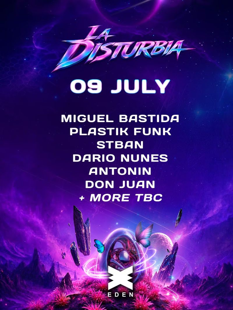 LA DISTURBIA WEEK 2 at Eden Ibiza