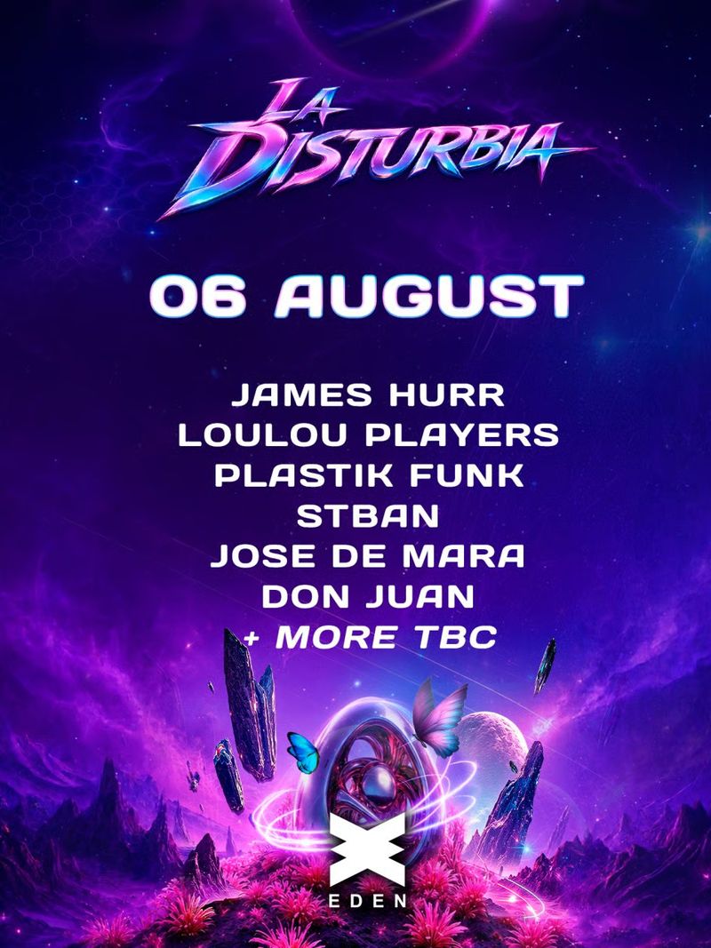 LA DISTURBIA WEEK 6 at Eden Ibiza