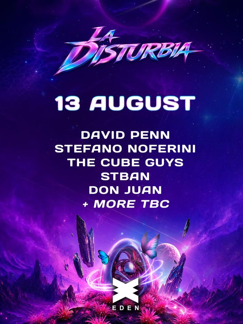 LA DISTURBIA WEEK 7 at Eden Ibiza