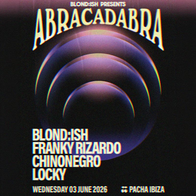 BLOND:ISH | ABRACADABRA — SEASON II at Pacha Ibiza